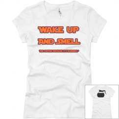 Wake up and smell the coffee T-Shirt
