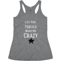 You & Tequila Makes me Crazy