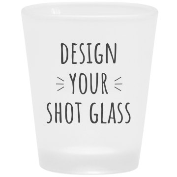 Create Your Own Shot Glass - Frosted Shot Glass