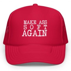 MAKE ASS SOFT AGAIN
