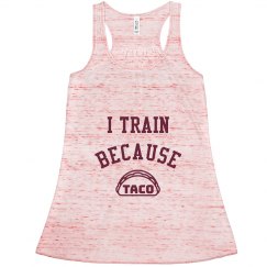 I Train Because Taco