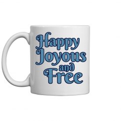 Happy Joyous and Free Mug