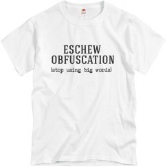 Eschew Obfuscation T-shirt