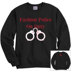 Fashion Police On Duty Sweatshirt