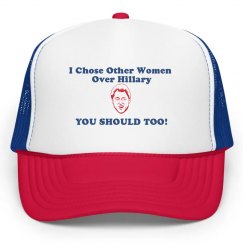 I Chose other Women over Hillary-You Should too! Hat