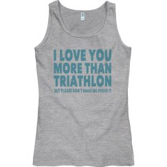 I LOVE YOU MORE THAN TRIATHLON Teal