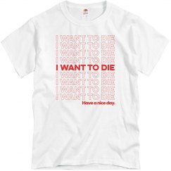 I Want To Die Have A Nice Day