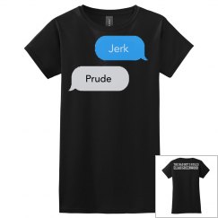 JERK, PRUDE text messages black T-shirt
