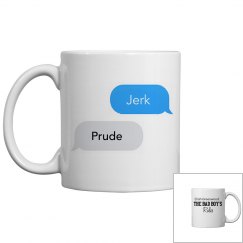 JERK, PRUDE text messages white coffee mug 