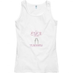 Tomorrow Not Even Tank