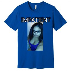 IMPATIENT