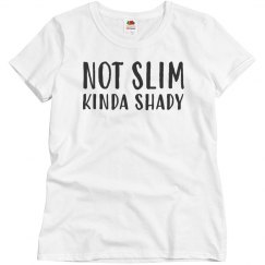 NOT SLIM KINDA SHADY