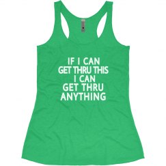 IF I CAN GET THRU THIS I CAN GET THRU ANYTHING