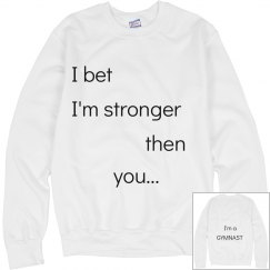 Stronger than you sweat shirt