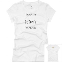 Take me as I am T-Shirt