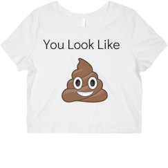 You Look Like Poop Crop Top