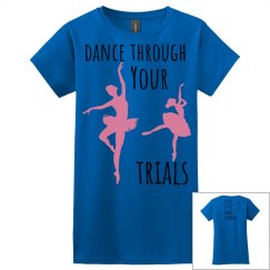 Dance Through Trials! Blue tee w/Black & pink Graphic 