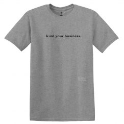 Kind Your Business unisex/mens tee