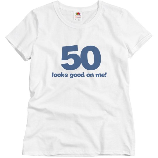 50 looks good on me!