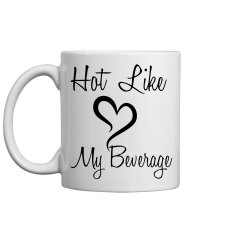 Hot Like My Beverage Mug