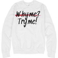 Why Me Try Me Sweater