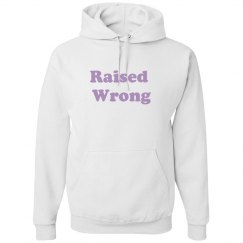 Raised Wrong hoodie 