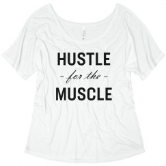 Hustle for the Muscle Slouchy Tee