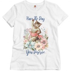 Have The Day You Deserve 2