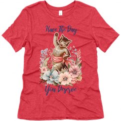 Super-Soft Have The Day You Deserve Tee 2