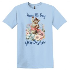 Unisex Fit Have The Day You Deserve 2