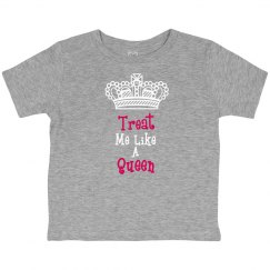 Treat me like a queen toddler tee