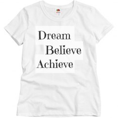 Dream, Believe, Achieve