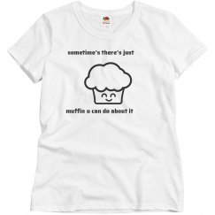 there's muffin u can do