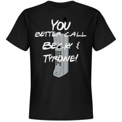 You better call Becky and Tyrone Tee