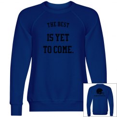 The Best Is Yet To Come Sweatshirt