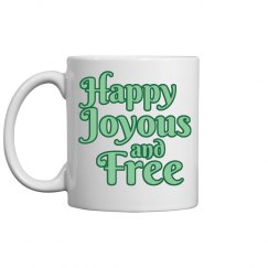 Happy Joyous and Free Mug