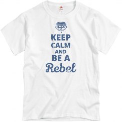 Keep Calm and Be a Rebel