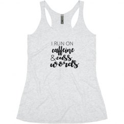 I RUN ON CAFFEINE & CUSS WORDS