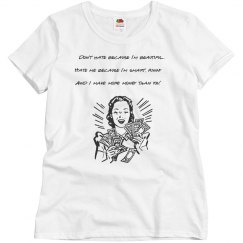 Don't hate because I'm beautiful T-shirt
