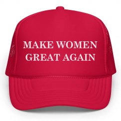 MAKE WOMEN GREAT AGAIN