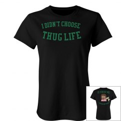 I Didn't Choose Thug Life