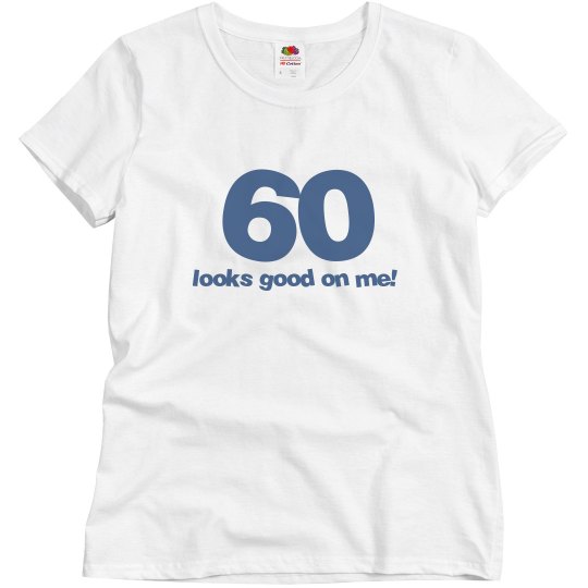 60 looks good on me!