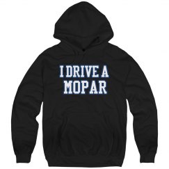 I drive a mopar Hoodie