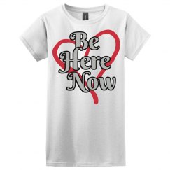 Be Here Now Shirt