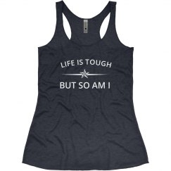 Life Is Tough But So Am I - White