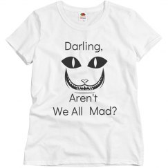 Darling, Aren't We All Mad?