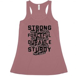 STRONG NOT SKINNY FORCEFUL NOT FRAGILE...