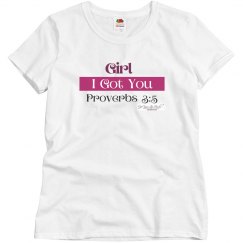 Girl I Got You T-shirt
