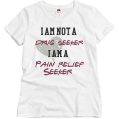 Not A Drug Seeker Ladies Tee
