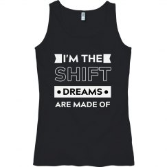 I'm the SHIFT dreams are made of